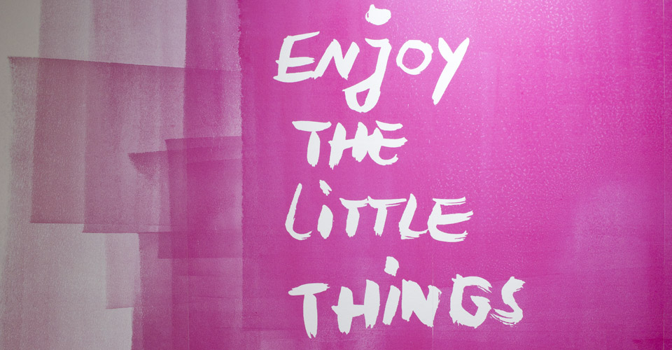 Enjoy the little things.