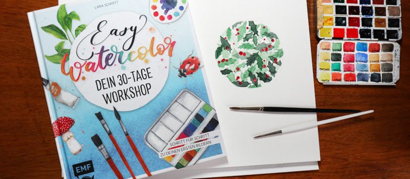Easy Watercolor - 30 Tage Workshop für Aquarellmalerei von Lara Schmitt / EMF Verlag