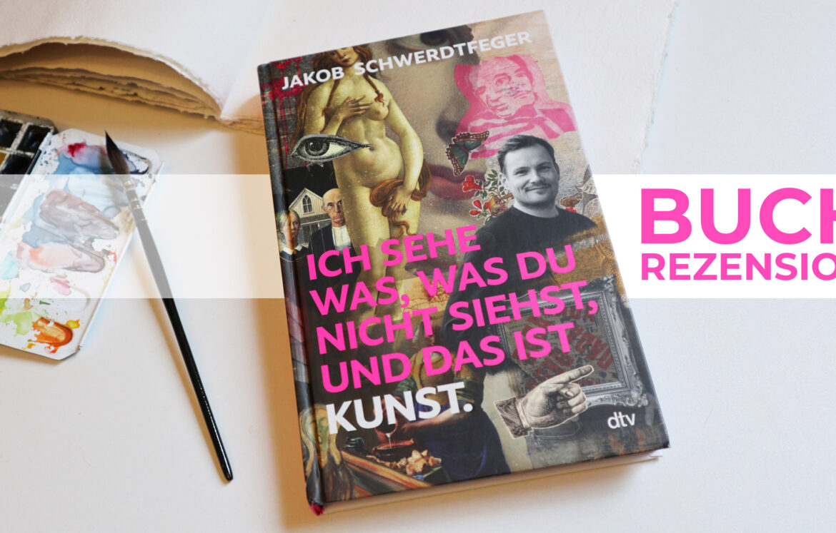 Der Spiegel-Bestseller "Ich sehe was, das Du nicht siehst, und das ist Kunst" von Jakob Schwerdtfeger neben meinen Aquarellfarben.